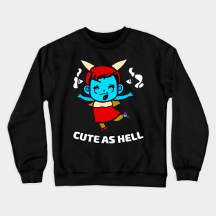 Cute as Hell Little Cute Demon Girl Crewneck Sweatshirt